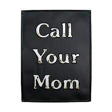Metal Call Your Mom Sign