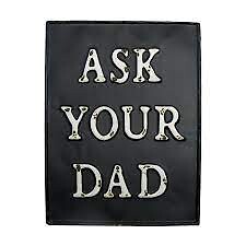 Metal Ask Your Dad Sign